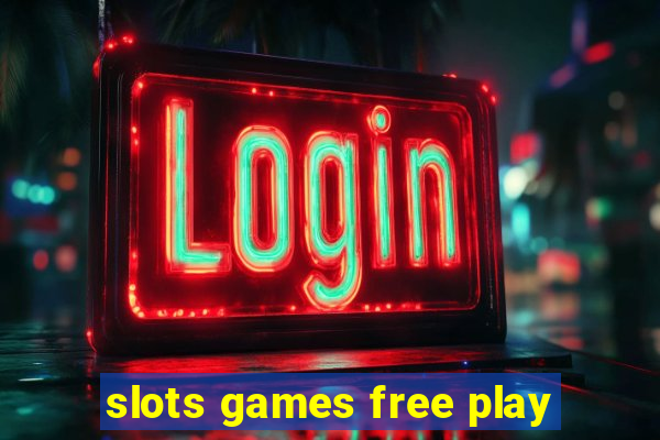 slots games free play