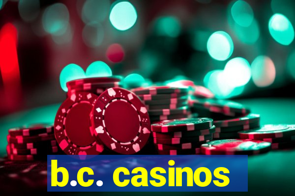 b.c. casinos