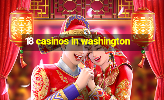 18 casinos in washington