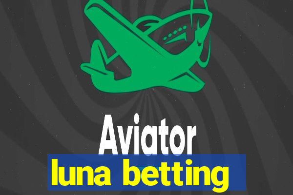 luna betting