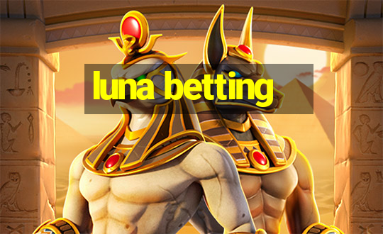 luna betting