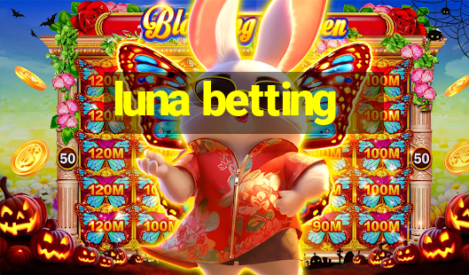 luna betting