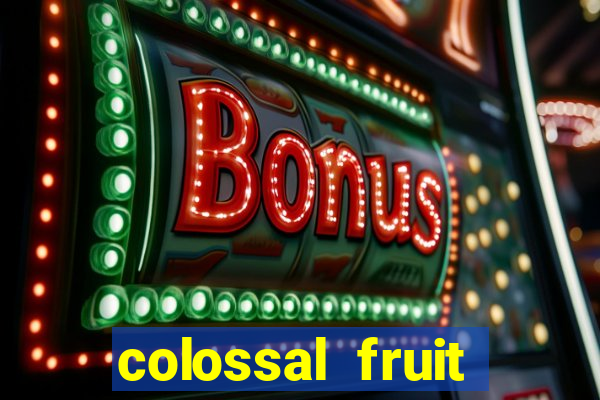 colossal fruit smash slot