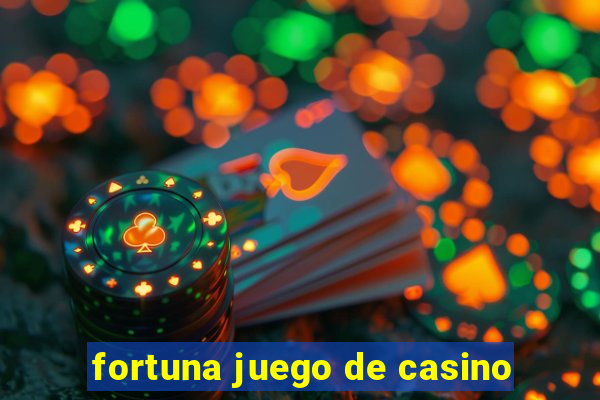 fortuna juego de casino