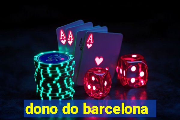 dono do barcelona