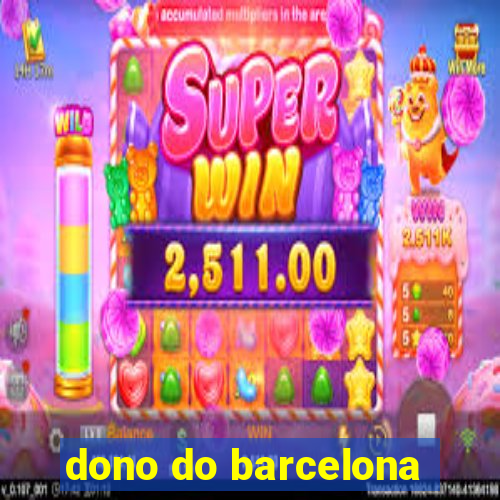 dono do barcelona