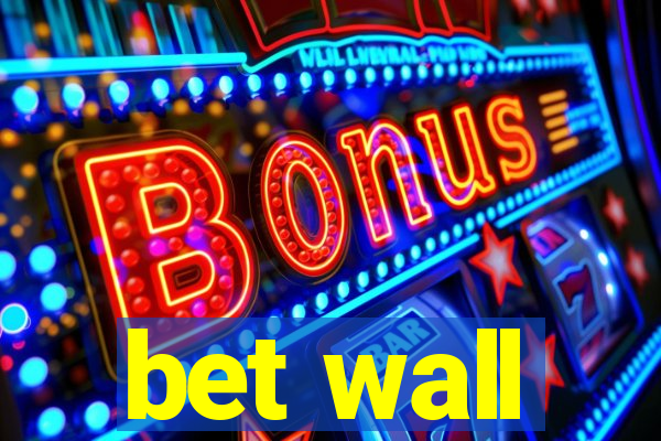 bet wall