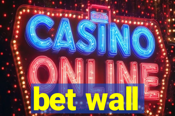 bet wall