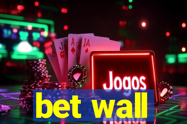 bet wall