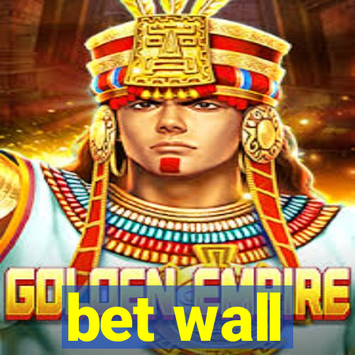 bet wall