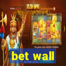 bet wall