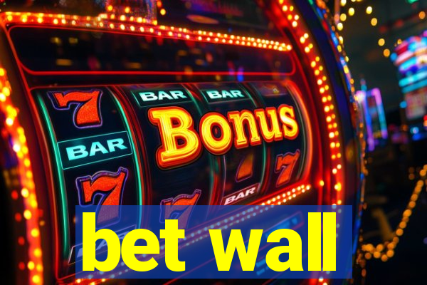 bet wall