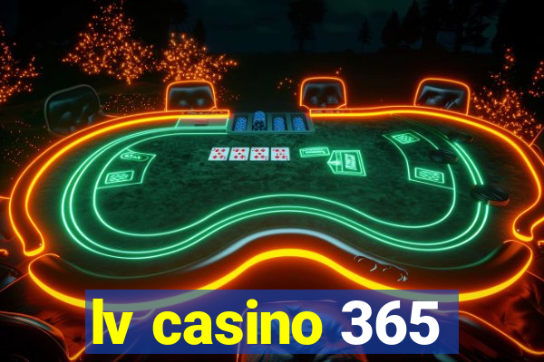 lv casino 365