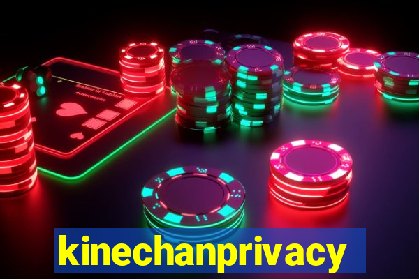 kinechanprivacy