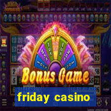 friday casino