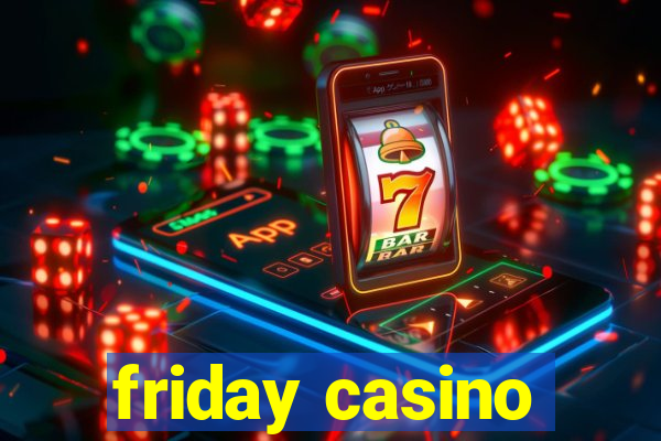 friday casino