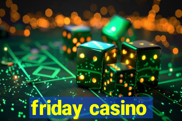 friday casino