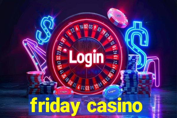 friday casino