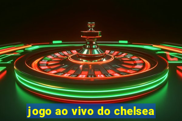 jogo ao vivo do chelsea