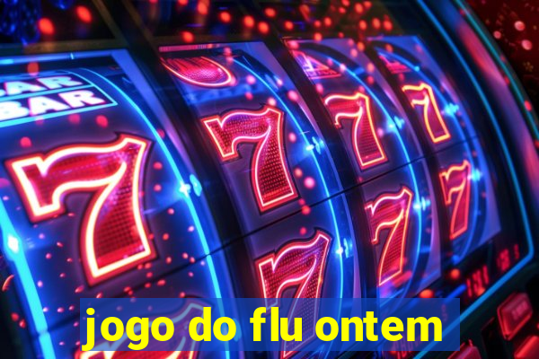 jogo do flu ontem