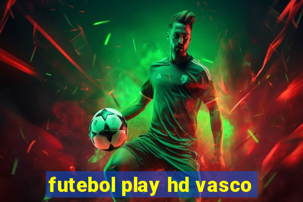 futebol play hd vasco