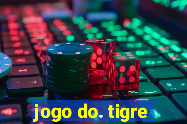 jogo do. tigre