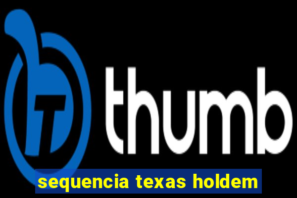 sequencia texas holdem