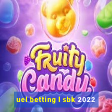 uel betting l sbk 2022