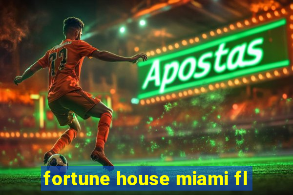 fortune house miami fl