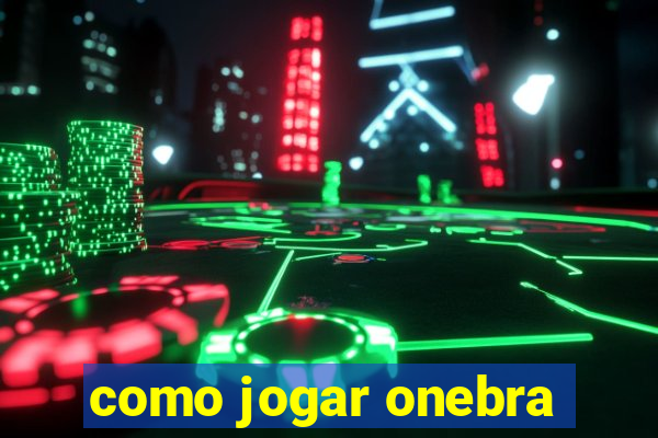 como jogar onebra