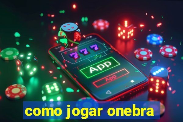 como jogar onebra