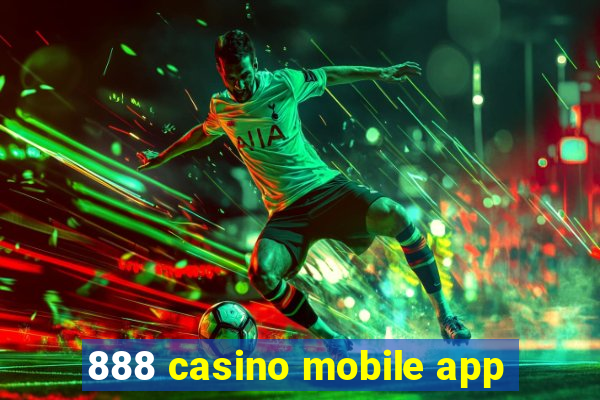 888 casino mobile app