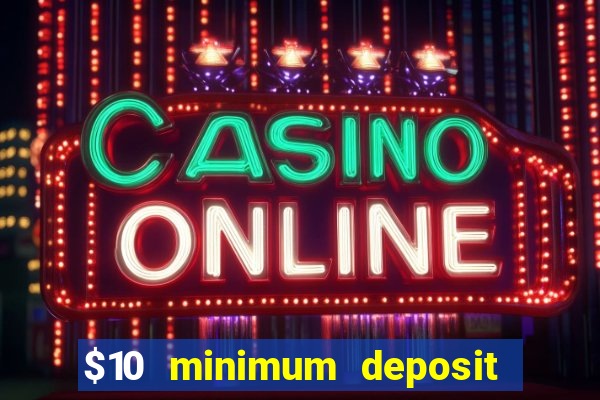 $10 minimum deposit casino usa