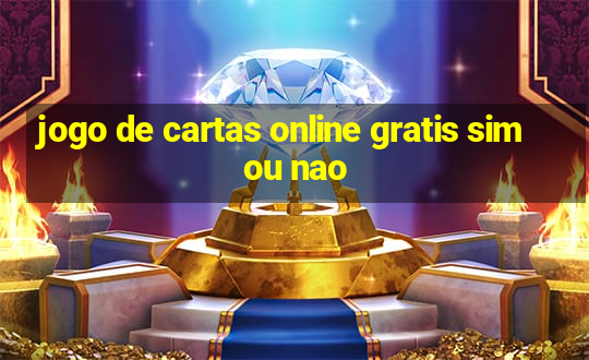 jogo de cartas online gratis sim ou nao