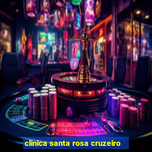 clinica santa rosa cruzeiro