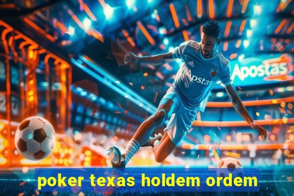 poker texas holdem ordem