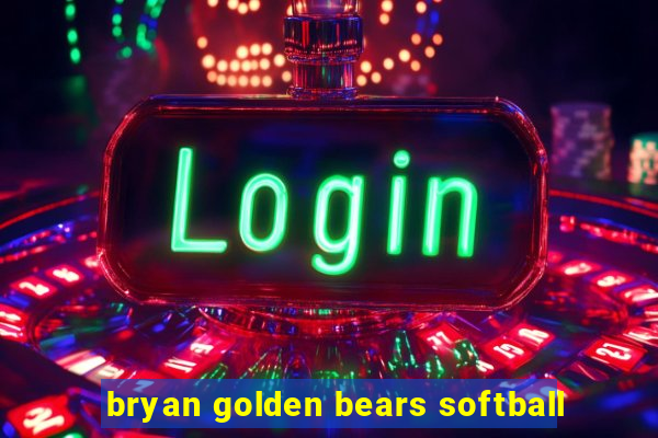 bryan golden bears softball