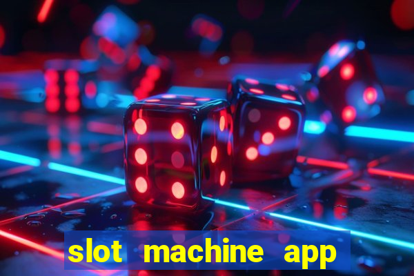 slot machine app real money