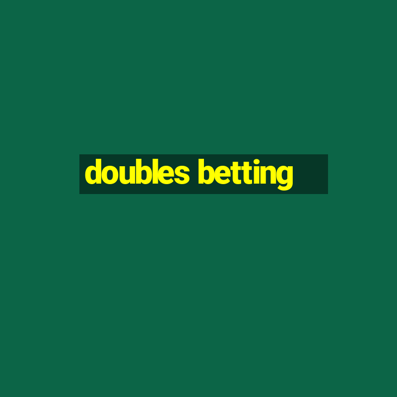 doubles betting