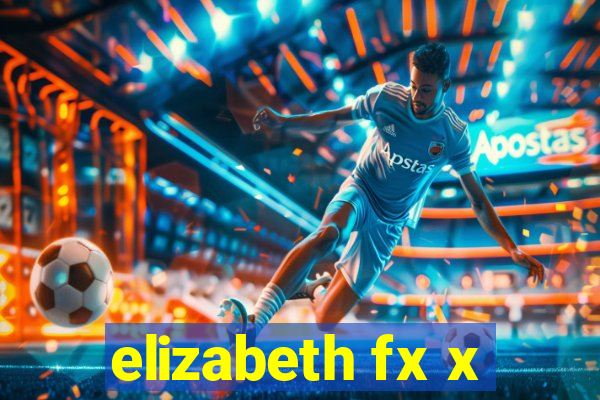 elizabeth fx x