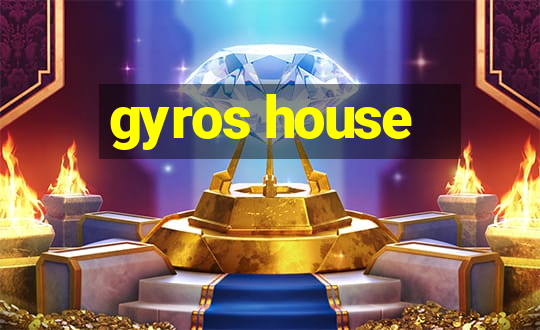 gyros house