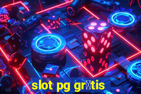 slot pg gr谩tis