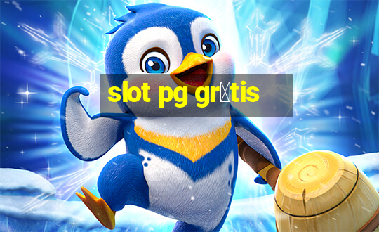 slot pg gr谩tis