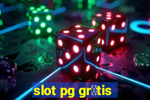 slot pg gr谩tis