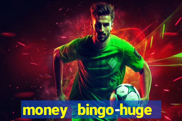 money bingo-huge real cash out