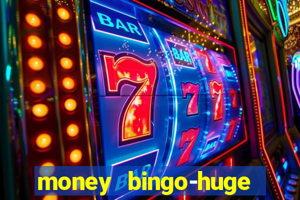 money bingo-huge real cash out