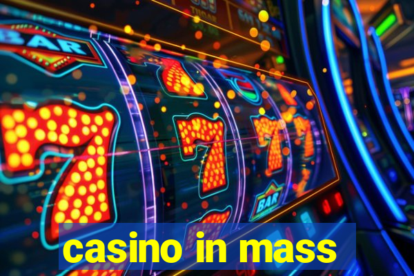 casino in mass