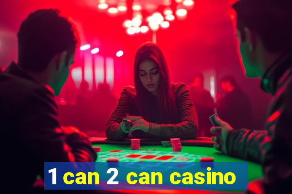 1 can 2 can casino