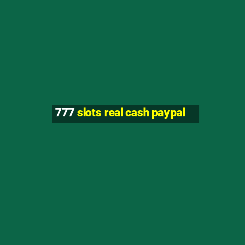 777 slots real cash paypal