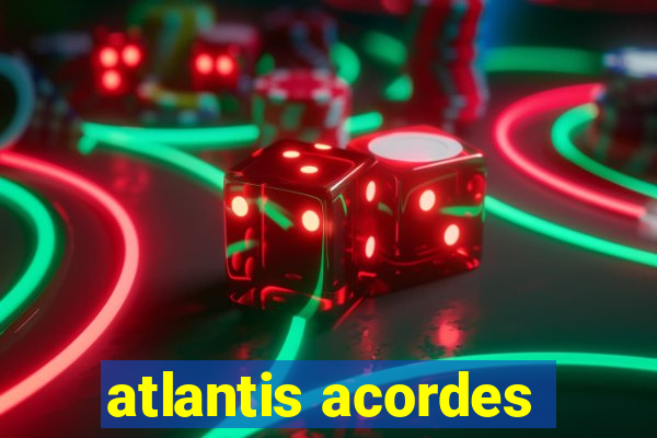 atlantis acordes